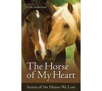 Callie Smith Gra The Horse of My Heart - Stories of the Horses We Lo (Tascabile)