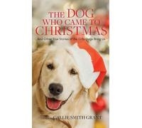Callie Smith Grant Dog Who Came to Christmas (Copertina rigida)