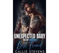 Callie Stevens Unexpected Baby For My Brother's Best Friend (Tascabile)