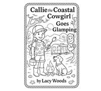 Callie the Coastal Cowgirl: Goes Glamping