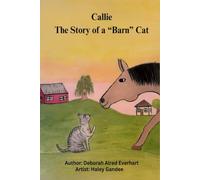 Callie: The Story of a "Barn" Cat