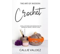 Callie Valdez The Art of Modern Crochet (Tascabile)