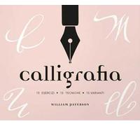 Calligrafia. 15 esercizi, 15 tecniche, 15 varianti