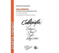 Calligrafia. Evoluzione e futuro della bellezza scritta