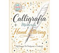Calligrafia: Moderna e Hand Lettering Un Viaggio Tra Tradizione e Creatività