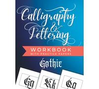 Calligraphy and Lettering Workbook with Practice Paper: A gothic script calligraphy workbook for beginners with tips, techniques, and practice pages