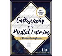 Calligraphy and Mindful Lettering Journal: Daily Workbook for mindful lettering & calligraphy practice with an awesome set of 3 styles of practice ... angle lined, dotted midline & dot grid)