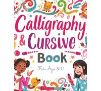Calligraphy for Kids Ages 8-12: A Fun & Easy Hand Lettering Practice Book for Beginners with Letters, Words & Creative Designs