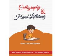 Calligraphy & Hand Lettering Practice Notebook: Modern Calligraphy Base Sheets, Slanted Grid Guides, and Dotted Pages