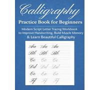 Calligraphy Practice Book for Beginners: A Calligraphy Notebook with Blank Pages for Practice