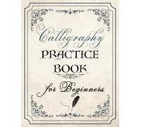 Calligraphy Practice Book For Beginners: Hand Lettering Workbook Uppercase, Lowercase and Blank Pages for Writing , 8.5x11 inches