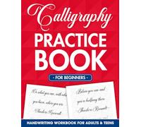 Calligraphy Practice Book For Beginners: Handwriting Workbook for Adults and Teens with Motivational Quotes