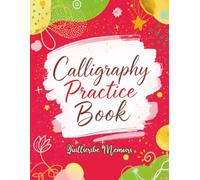 Calligraphy Practice Book: Handwriting Workbook for Adults and Beginners with Tracing Exercises, Improve Penmanship Skills, Learn Elegant Lettering and Master the Art of Beautiful Writing