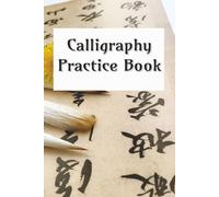 Calligraphy Practice Notebook: Calligraphy Practice Perfect for Beginners