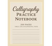 Calligraphy Practice Notebook: Hand Lettering Workbook with Three-Line Guides | Perfect for Brush Pen and Modern Calligraphy Practice | Great for Adults and Kids