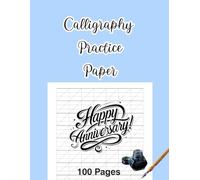 Calligraphy Practice Paper: Improve Your Hand Lettering with Easy Drills, Alphabets, and Practice Sheets ,8.5 x 11 inches, 100 Pages