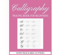 Calligraphy Practice Tracing Book for Beginners: Uppercase, Lowercase, and Blank Pages for Writing: Practice Sheets with Traceable Letters - Practice ... | Gift for Birthdays, Anniversary, Vacations