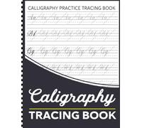 Calligraphy Practice Tracing Book: Practice Sheets for Beginners with Traceable Uppercase ,Lowercase Letters and Blank Pages for Writing