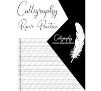 Calligraphy Practice Workbook: A Beginner’s Guide to Hand Lettering (8.5x11 inches).