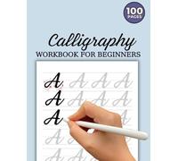 Calligraphy Practice Workbook for Beginners: Master Letters, Words and Basic Strokes