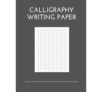 Calligraphy Writing Paper: 100 Sheet Pages, Calligraphy Practice Paper And Workbook For Lettering Artist , Beginners