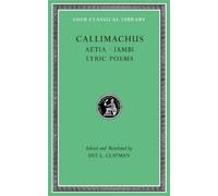 Callimachus Aetia. Iambi. Lyric Poems (Copertina rigida) Loeb Classical Library