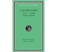 Callimachus Aetia. Iambi. Lyric Poems (Copertina rigida) Loeb Classical Library
