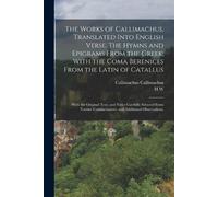 Callimachus Cal The Works of Callimachus, Translated Into English Ve (Tascabile)