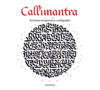 Callimantra. Scrittura terapeutica e calligrafia. Ediz. illustrata