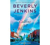 Calling All Blessings: A Heartwarming Novel of Buried Family Trauma, Self-Discovery, and Forgiveness in the Small Fictional Town of Henry Adams, Kansas