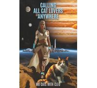 Calling All Cat Lovers Anywhere: Or Cat Whispers Past And Future