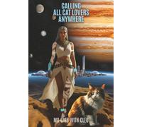Calling All Cat Lovers Anywhere: Or Cat Whispers Past And Future