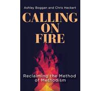 Calling on Fire: Reclaiming the Method of Methodism
