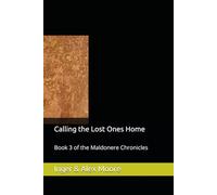 Calling the Lost Ones Home: Book 3 of the Maldonere Chronicles