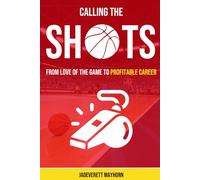 Calling the Shots: From Love of the Game to Profitable Careerx