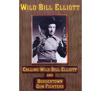 Calling Wild Bill Elliott / Bordertown Gun Fighters (DVD) Bill Elliott