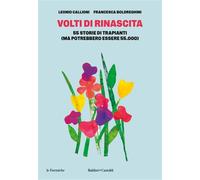 Callioni,Leonio Bold - Volti di rinascita. 55 storie di trapianti (ma potrebbero