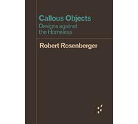 Callous Objects: Designs Against the Homeless