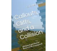 Callouts, Cliffs, and a Collision: UK Search and Rescue Book 4 (H.M. Coastguard)