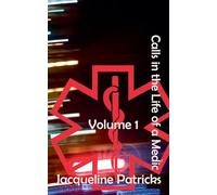 Calls in the Life of a Medic: Volume 1