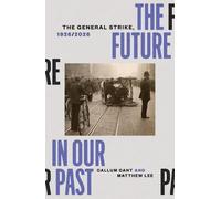 The Future in our Past: The General Strike, 1926/2026