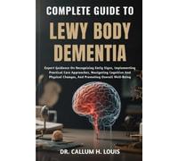 Callum H Louis Complete Guide to Lewy Body Dementia (Tascabile)