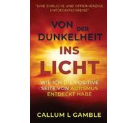 Callum L Gamble Von der Dunkelheit ins Licht (Tascabile)