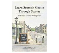 Callum Stewart Learn Scottish Gaelic Through Stories (Tascabile)