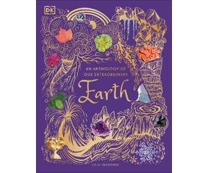 Cally Oldershaw An Anthology of Our Extraordinary Earth (Copertina rigida)