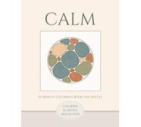CALM: 10-Minute Coloring Book for Adults: Gentle Coloring & Let Go Reflections for Daily Calm