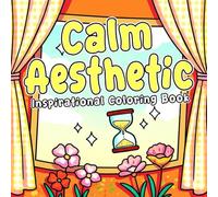 Calm Aesthetic: Bold and Easy Coloring Book with Motivational Quotes & Floral Patterns Featuring a Variety of Positive Affirmations for Women & Teens