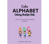 Calm Alphabet Coloring Book for Kids: Calm Learning & Early Reading Activities