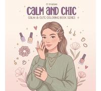 Calm and Chic: a Calm and Cute Coloring Book Series
