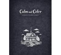 Calm and Color: A Mindful Coloring Journal: Relaxing Landscapes, Inspiring Quotes & Daily Reflection Space for Stress Relief and Creativity